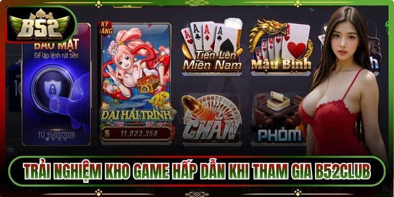 Trải nghiệm kho game hấp dẫn khi tham gia B52club